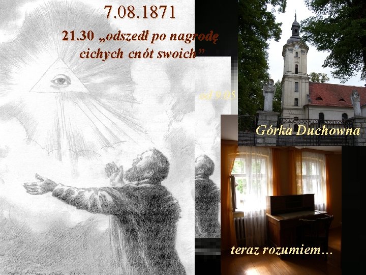 7. 08. 1871 21. 30 „odszedł po nagrodę cichych cnót swoich” od 9. 05