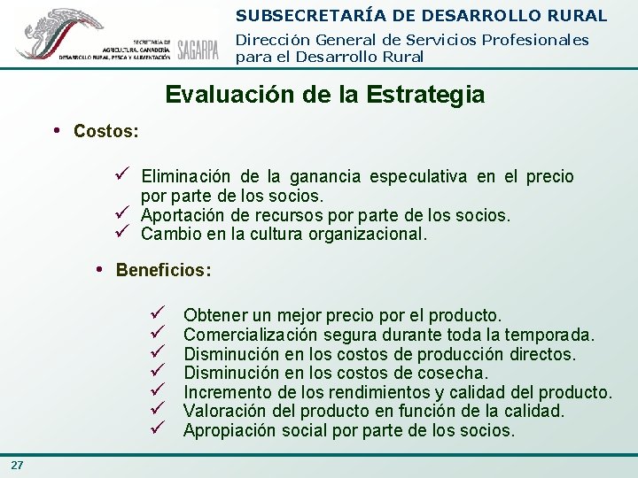 SUBSECRETARÍA DE DESARROLLO RURAL Dirección General de Servicios Profesionales para el Desarrollo Rural Evaluación