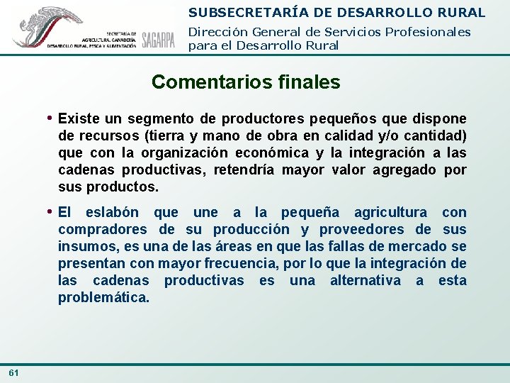 SUBSECRETARÍA DE DESARROLLO RURAL Dirección General de Servicios Profesionales para el Desarrollo Rural Comentarios