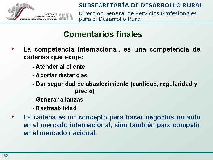 SUBSECRETARÍA DE DESARROLLO RURAL Dirección General de Servicios Profesionales para el Desarrollo Rural Comentarios