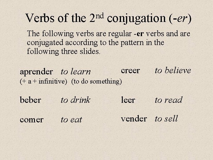 Verbs of the 2 nd conjugation (-er) The following verbs are regular -er verbs Verbs of the 2 nd conjugation (-er) The following verbs are regular -er verbs