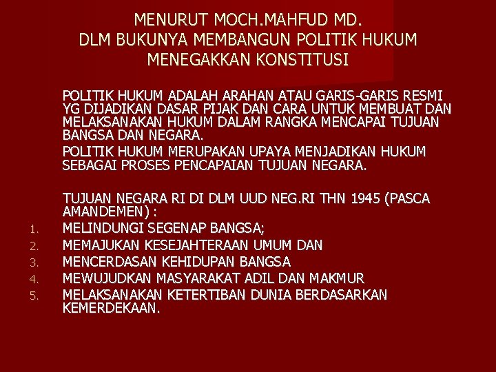 MENURUT MOCH. MAHFUD MD. DLM BUKUNYA MEMBANGUN POLITIK HUKUM MENEGAKKAN KONSTITUSI POLITIK HUKUM ADALAH
