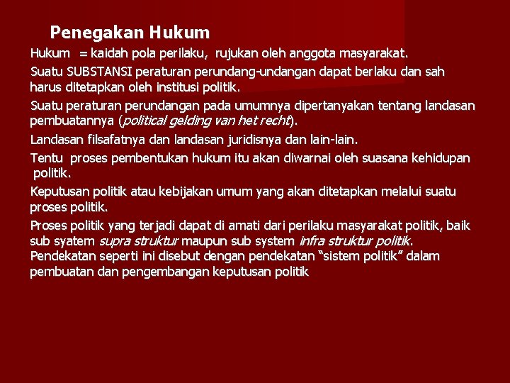 Penegakan Hukum = kaidah pola perilaku, rujukan oleh anggota masyarakat. Suatu SUBSTANSI peraturan perundang-undangan