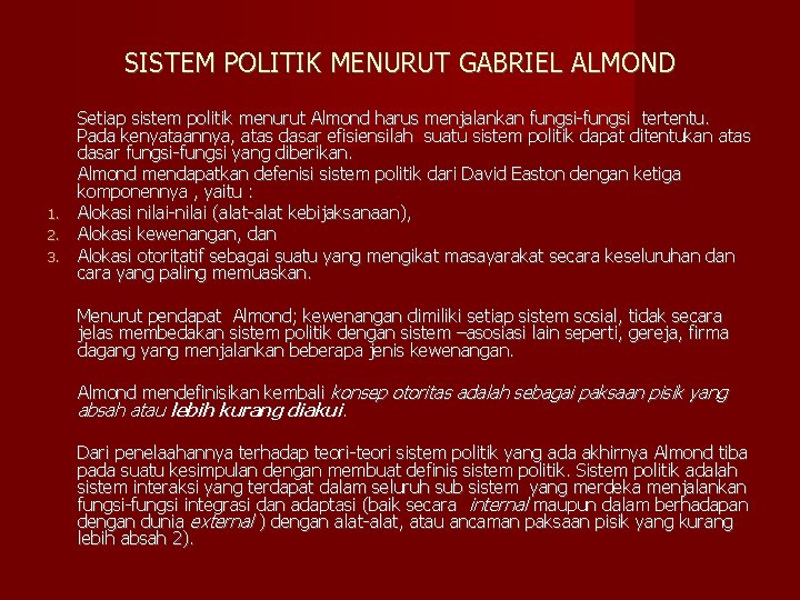 SISTEM POLITIK MENURUT GABRIEL ALMOND 1. 2. 3. Setiap sistem politik menurut Almond harus