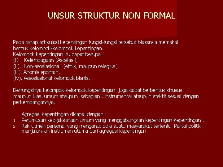 UNSUR STRUKTUR NON FORMAL Pada tahap artikulasi kepentingan fungsi-fungsi tersebut biasanya memakai bentuk kelompok-kelompok