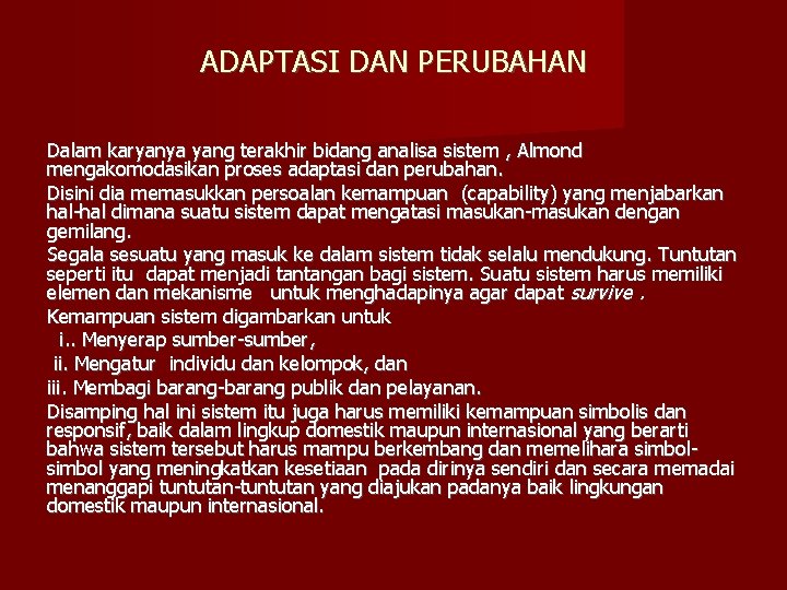 ADAPTASI DAN PERUBAHAN Dalam karyanya yang terakhir bidang analisa sistem , Almond mengakomodasikan proses