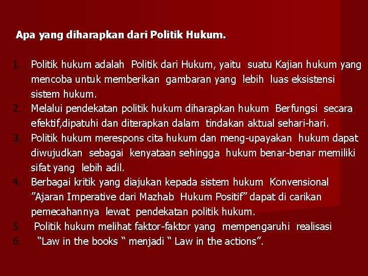 Apa yang diharapkan dari Politik Hukum. 1. Politik hukum adalah Politik dari Hukum, yaitu