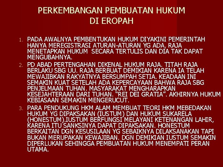 PERKEMBANGAN PEMBUATAN HUKUM DI EROPAH PADA AWALNYA PEMBENTUKAN HUKUM DIYAKINI PEMERINTAH HANYA MEREGISTRASI ATURAN-ATURAN