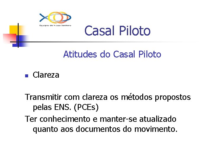 Casal Piloto Atitudes do Casal Piloto n Clareza Transmitir com clareza os métodos propostos