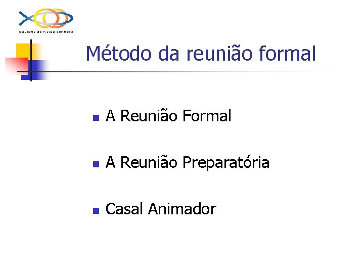 Método da reunião formal n A Reunião Formal n A Reunião Preparatória n Casal