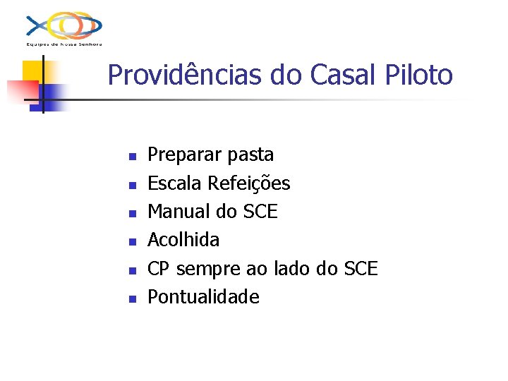 Providências do Casal Piloto n n n Preparar pasta Escala Refeições Manual do SCE