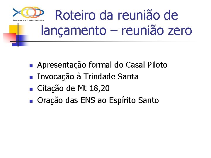 Roteiro da reunião de lançamento – reunião zero n n Apresentação formal do Casal