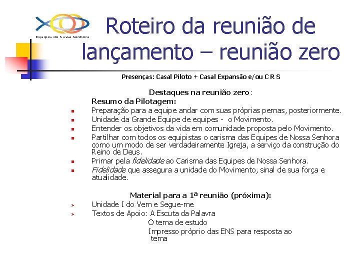 Roteiro da reunião de lançamento – reunião zero Presenças: Casal Piloto + Casal Expansão