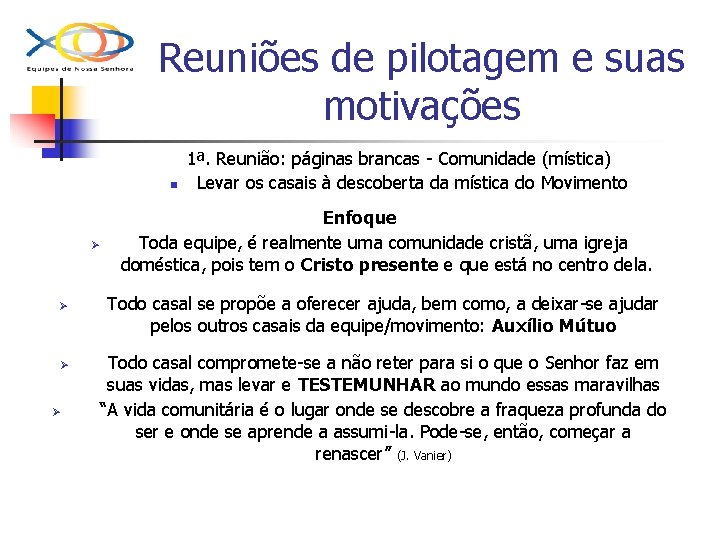 Reuniões de pilotagem e suas motivações n Ø Ø 1ª. Reunião: páginas brancas -