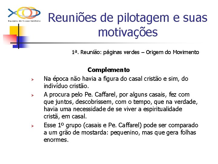 Reuniões de pilotagem e suas motivações 1ª. Reunião: páginas verdes – Origem do Movimento