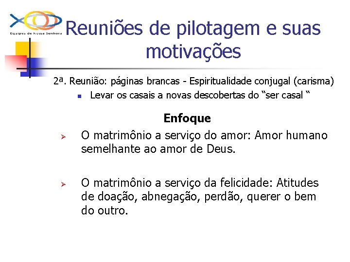 Reuniões de pilotagem e suas motivações 2ª. Reunião: páginas brancas - Espiritualidade conjugal (carisma)