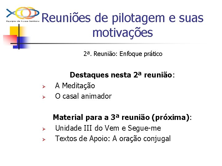 Reuniões de pilotagem e suas motivações 2ª. Reunião: Enfoque prático Ø Ø Destaques nesta