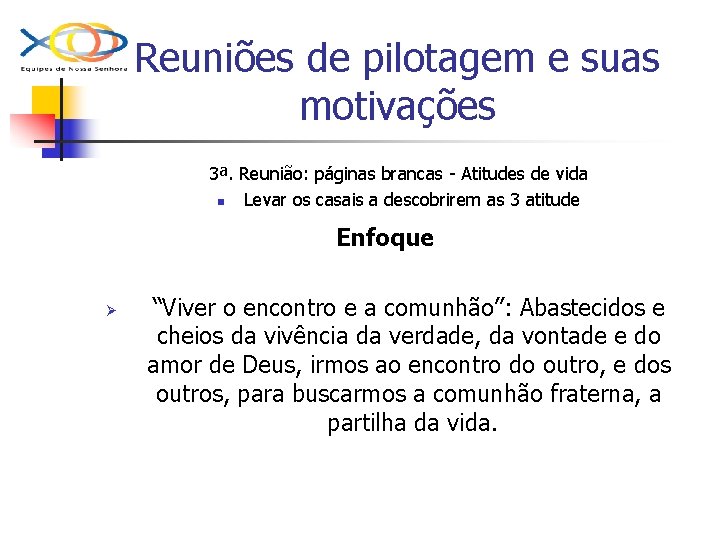 Reuniões de pilotagem e suas motivações 3ª. Reunião: páginas brancas - Atitudes de vida