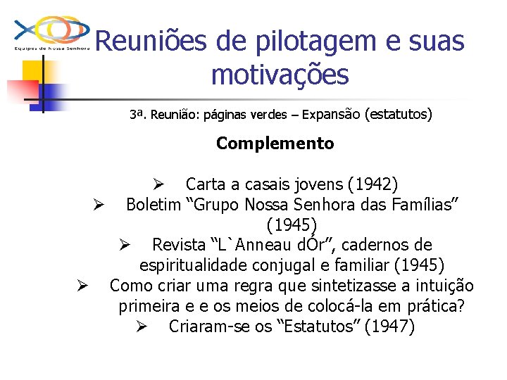 Reuniões de pilotagem e suas motivações 3ª. Reunião: páginas verdes – Expansão (estatutos) Complemento