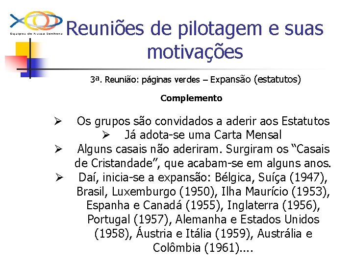 Reuniões de pilotagem e suas motivações 3ª. Reunião: páginas verdes – Expansão (estatutos) Complemento