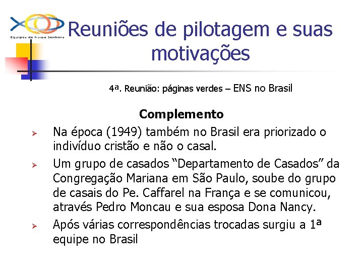 Reuniões de pilotagem e suas motivações 4ª. Reunião: páginas verdes – ENS no Brasil