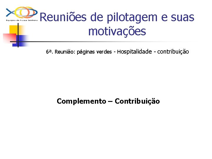 Reuniões de pilotagem e suas motivações 6ª. Reunião: páginas verdes - Hospitalidade - contribuição