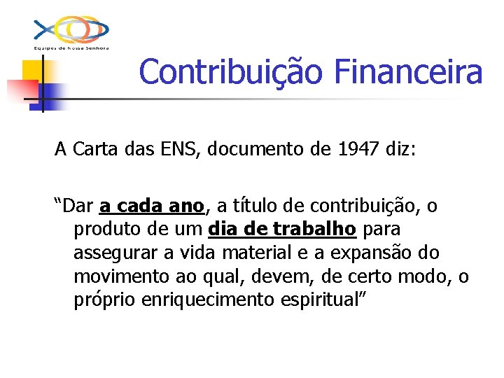 Contribuição Financeira A Carta das ENS, documento de 1947 diz: “Dar a cada ano,