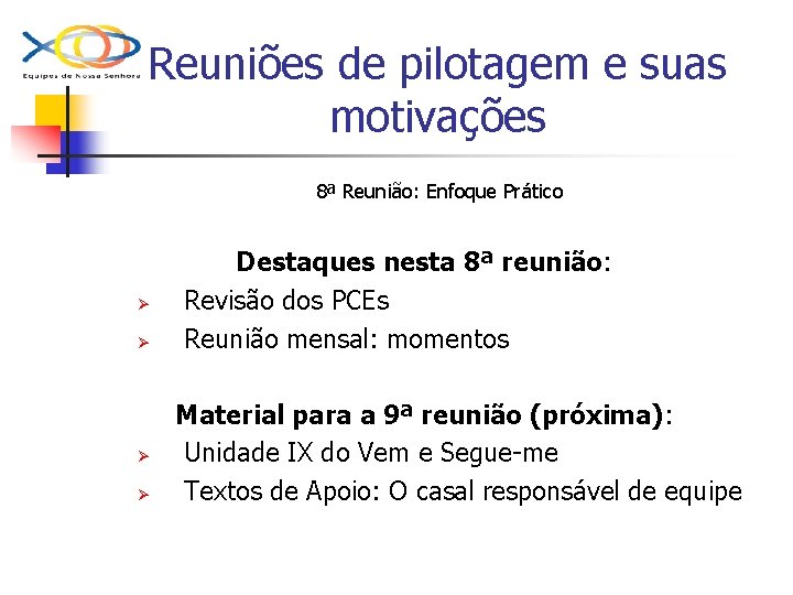 Reuniões de pilotagem e suas motivações 8ª Reunião: Enfoque Prático Ø Ø Destaques nesta