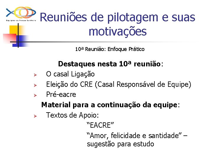 Reuniões de pilotagem e suas motivações 10ª Reunião: Enfoque Prático Ø Ø Destaques nesta