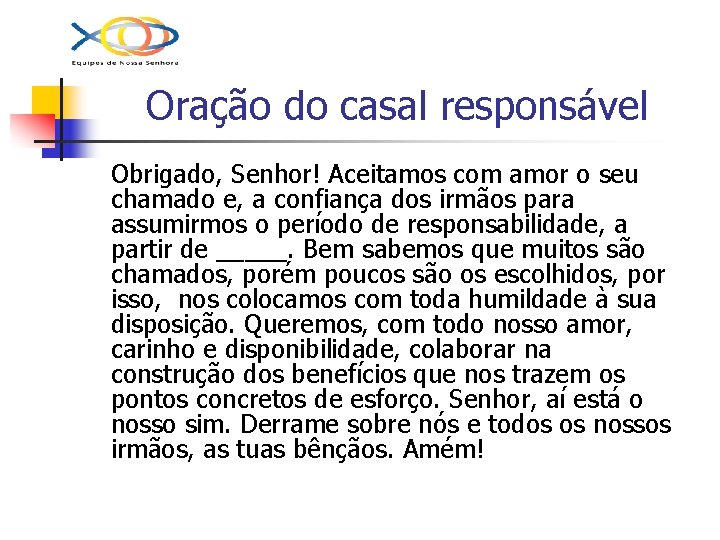 Oração do casal responsável Obrigado, Senhor! Aceitamos com amor o seu chamado e, a