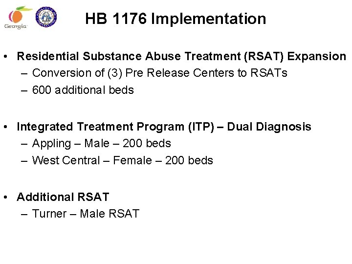HB 1176 Implementation • Residential Substance Abuse Treatment (RSAT) Expansion – Conversion of (3)