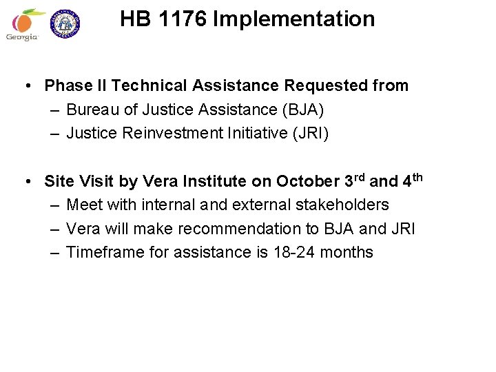 HB 1176 Implementation • Phase II Technical Assistance Requested from – Bureau of Justice