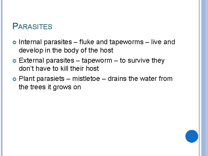 PARASITES Internal parasites – fluke and tapeworms – live and develop in the body
