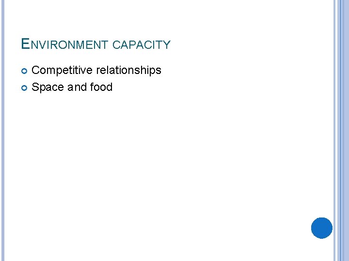ENVIRONMENT CAPACITY Competitive relationships Space and food 
