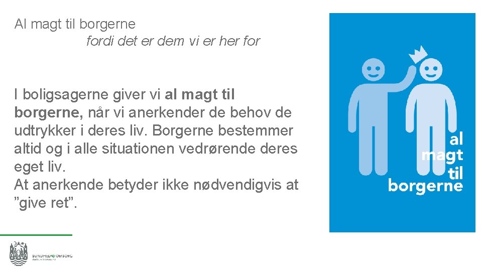 Al magt til borgerne fordi det er dem vi er her for I boligsagerne