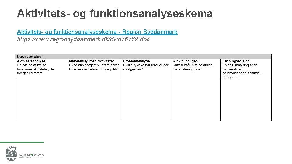 Aktivitets- og funktionsanalyseskema - Region Syddanmark https: //www. regionsyddanmark. dk/dwn 76769. doc 