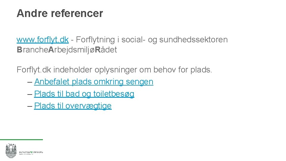 Andre referencer www. forflyt. dk - Forflytning i social- og sundhedssektoren Branche. ArbejdsmiljøRådet Forflyt.