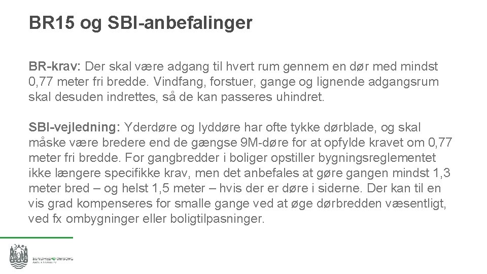 BR 15 og SBI-anbefalinger BR-krav: Der skal være adgang til hvert rum gennem en