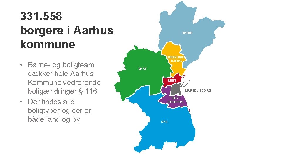 331. 558 borgere i Aarhus kommune • Børne- og boligteam dækker hele Aarhus Kommune