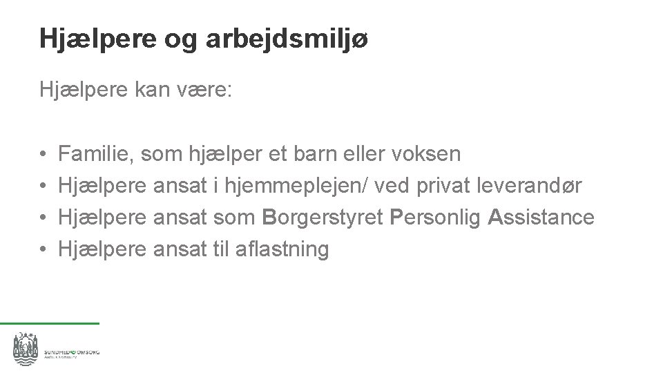 Hjælpere og arbejdsmiljø Hjælpere kan være: • • Familie, som hjælper et barn eller