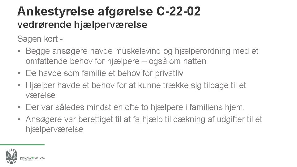 Ankestyrelse afgørelse C-22 -02 vedrørende hjælperværelse Sagen kort - • Begge ansøgere havde muskelsvind