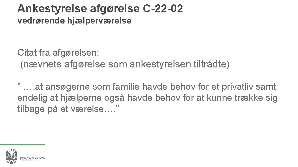 Ankestyrelse afgørelse C-22 -02 vedrørende hjælperværelse Citat fra afgørelsen: (nævnets afgørelse som ankestyrelsen tiltrådte)
