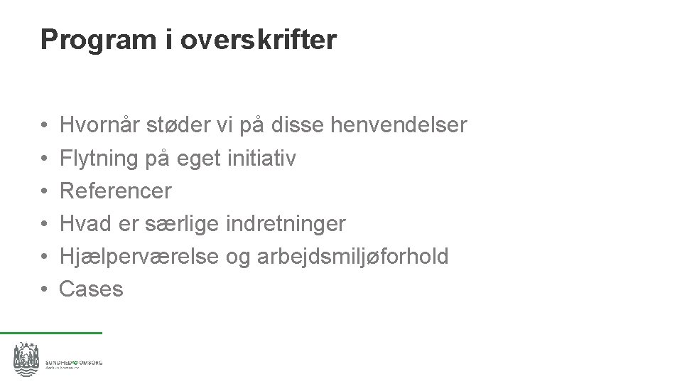 Program i overskrifter • • • Hvornår støder vi på disse henvendelser Flytning på