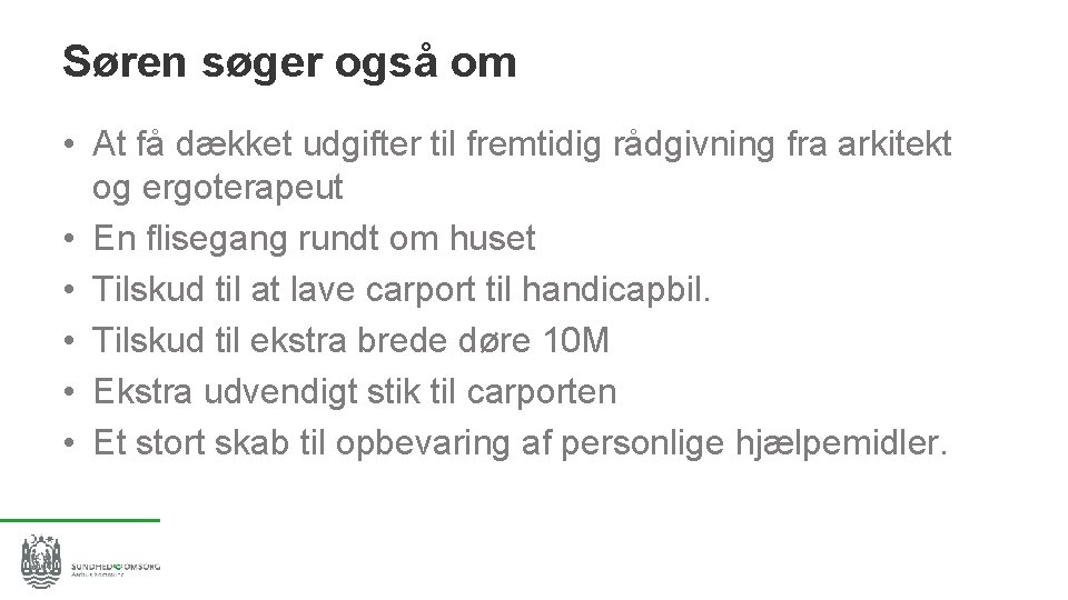 Søren søger også om • At få dækket udgifter til fremtidig rådgivning fra arkitekt