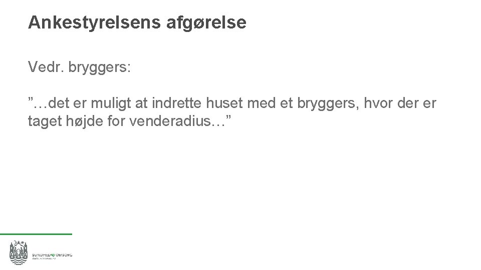 Ankestyrelsens afgørelse Vedr. bryggers: ”…det er muligt at indrette huset med et bryggers, hvor