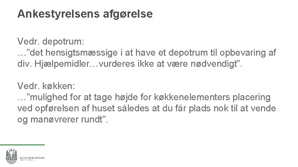 Ankestyrelsens afgørelse Vedr. depotrum: …”det hensigtsmæssige i at have et depotrum til opbevaring af
