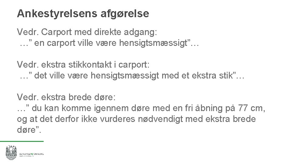 Ankestyrelsens afgørelse Vedr. Carport med direkte adgang: …” en carport ville være hensigtsmæssigt”… Vedr.