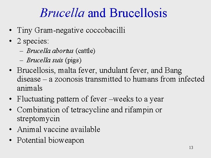 Brucella and Brucellosis • Tiny Gram-negative coccobacilli • 2 species: – Brucella abortus (cattle)