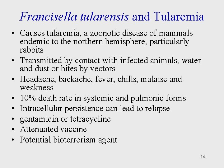 Francisella tularensis and Tularemia • Causes tularemia, a zoonotic disease of mammals endemic to