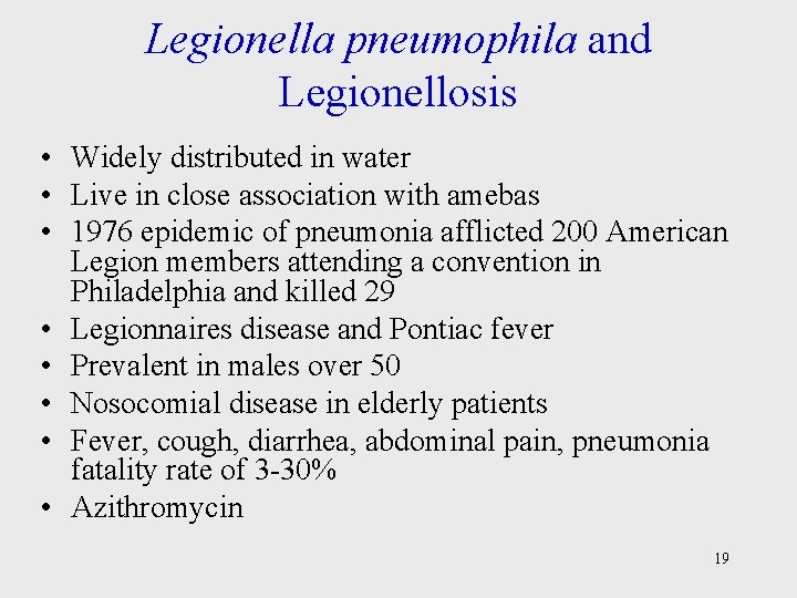 Legionella pneumophila and Legionellosis • Widely distributed in water • Live in close association